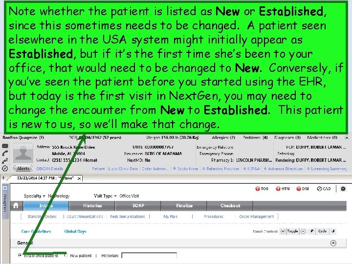 Note whether the patient is listed as New or Established, since this sometimes needs