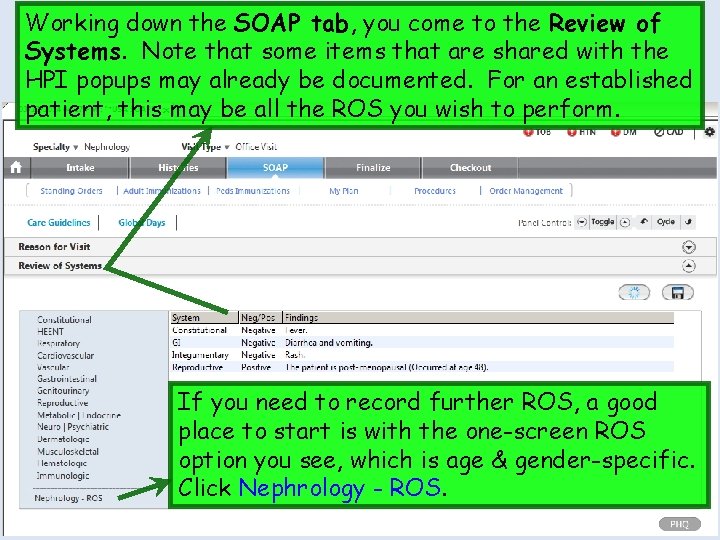 Working down the SOAP tab, you come to the Review of Systems. Note that