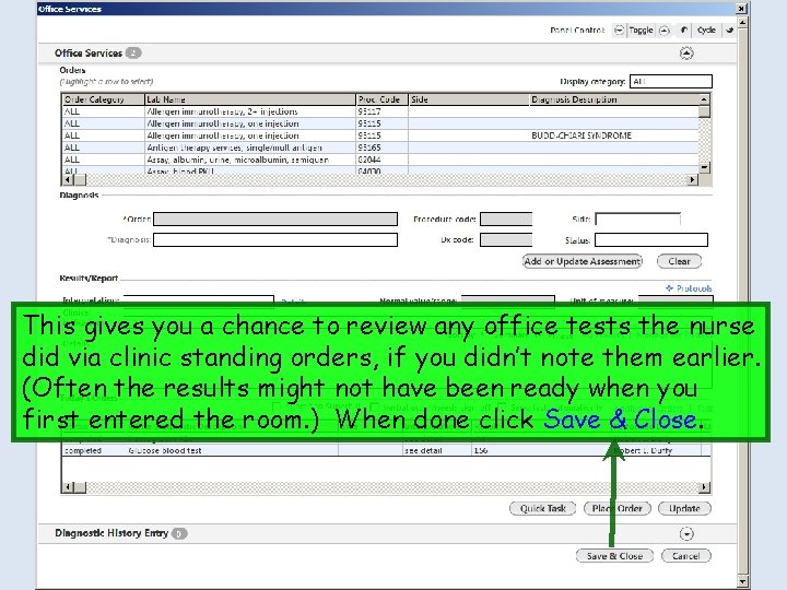 This gives you a chance to review any office tests the nurse did via