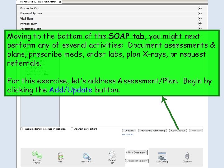 Moving to the bottom of the SOAP tab, you might next perform any of