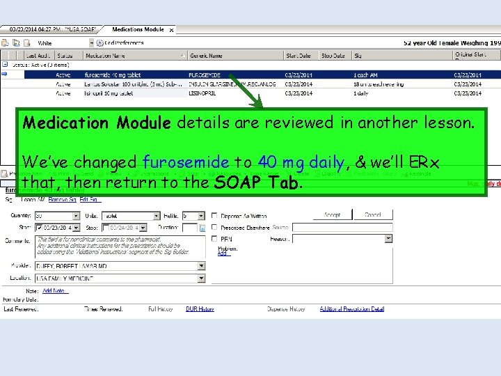 Medication Module details are reviewed in another lesson. We’ve changed furosemide to 40 mg