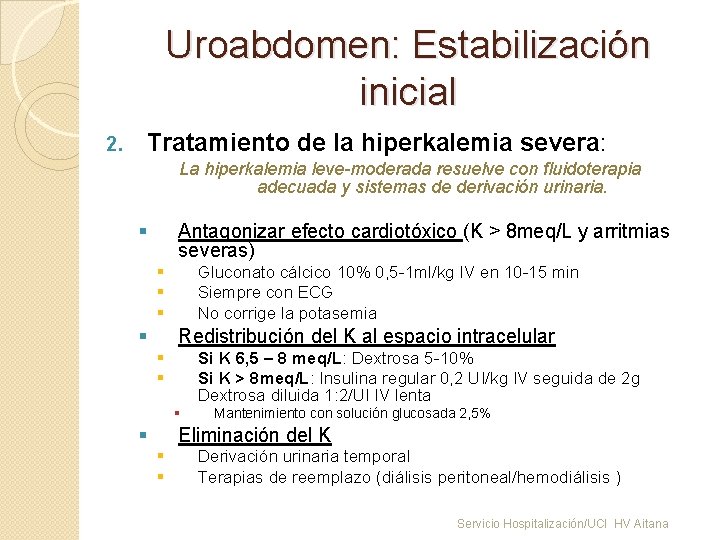 Uroabdomen: Estabilización inicial 2. Tratamiento de la hiperkalemia severa: La hiperkalemia leve-moderada resuelve con