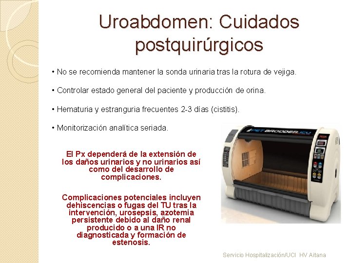 Uroabdomen: Cuidados postquirúrgicos • No se recomienda mantener la sonda urinaria tras la rotura