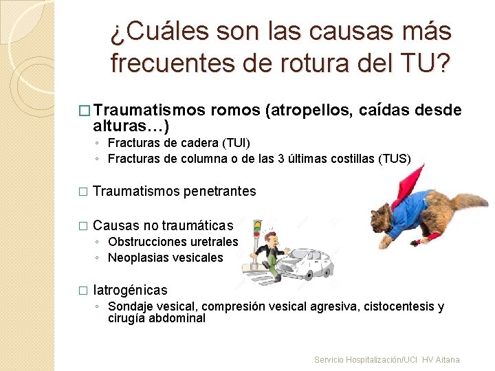 ¿Cuáles son las causas más frecuentes de rotura del TU? � Traumatismos alturas…) romos