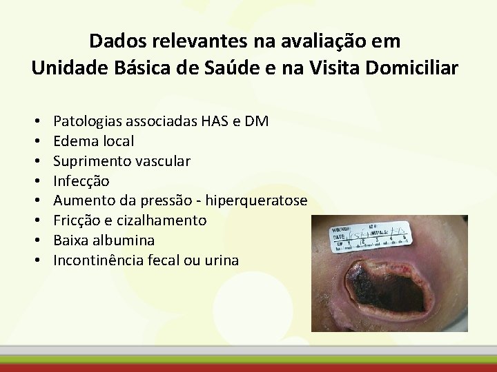 Dados relevantes na avaliação em Unidade Básica de Saúde e na Visita Domiciliar •