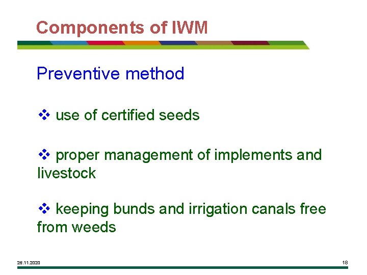 Components of IWM Preventive method v use of certified seeds v proper management of