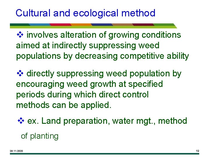 Cultural and ecological method v involves alteration of growing conditions aimed at indirectly suppressing