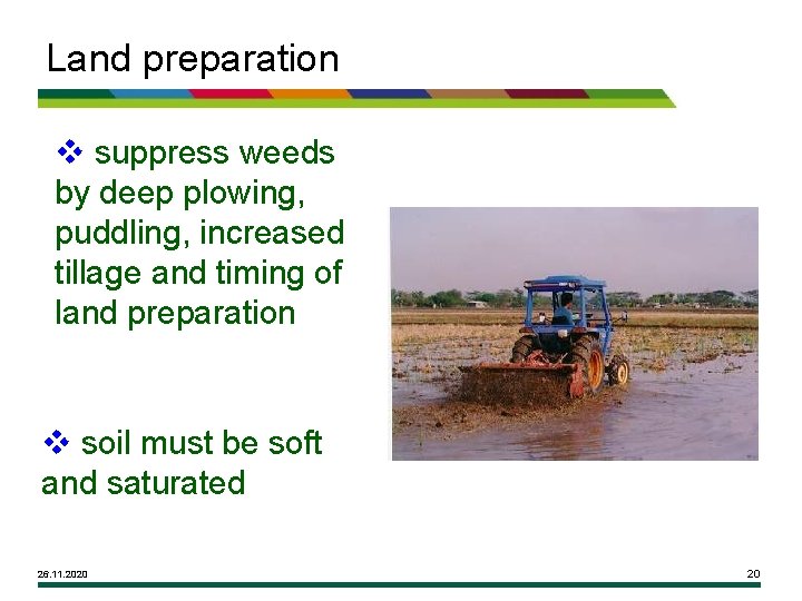 Land preparation v suppress weeds by deep plowing, puddling, increased tillage and timing of