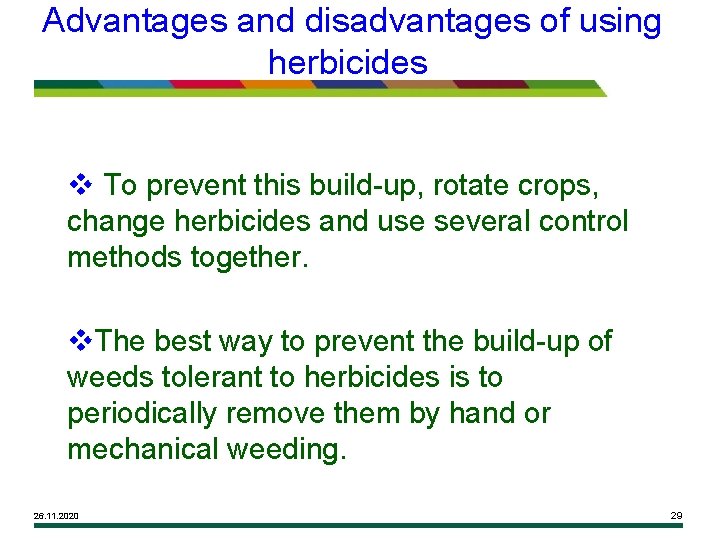 Advantages and disadvantages of using herbicides v To prevent this build-up, rotate crops, change