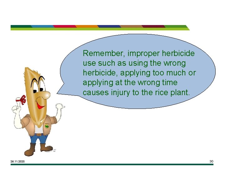 Remember, improper herbicide use such as using the wrong herbicide, applying too much or