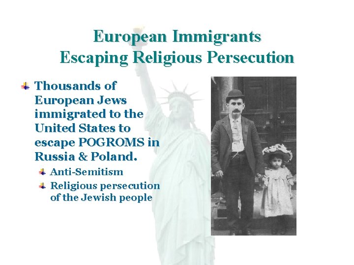 European Immigrants Escaping Religious Persecution Thousands of European Jews immigrated to the United States