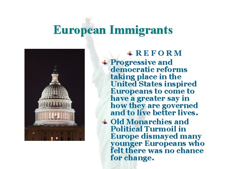 European Immigrants REFORM Progressive and democratic reforms taking place in the United States inspired