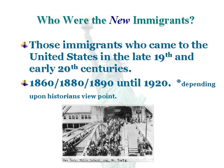 Who Were the New Immigrants? Those immigrants who came to the United States in