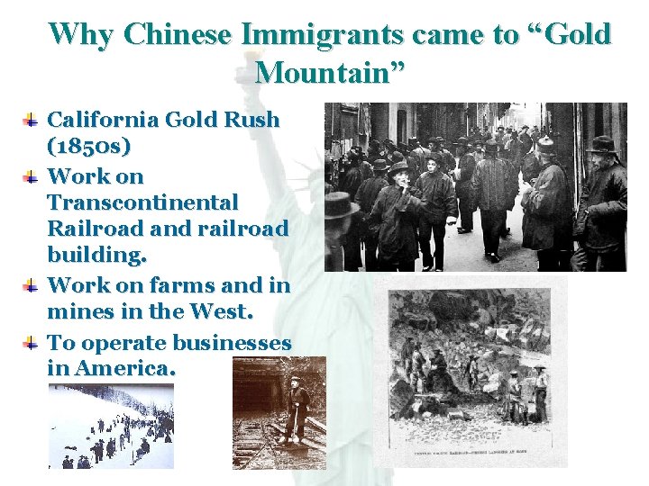 Why Chinese Immigrants came to “Gold Mountain” California Gold Rush (1850 s) Work on
