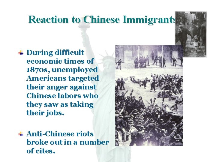 Reaction to Chinese Immigrants During difficult economic times of 1870 s, unemployed Americans targeted