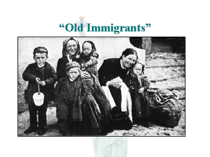 “Old Immigrants” 