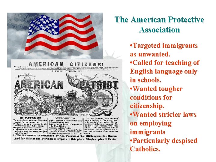 The American Protective Association • Targeted immigrants as unwanted. • Called for teaching of