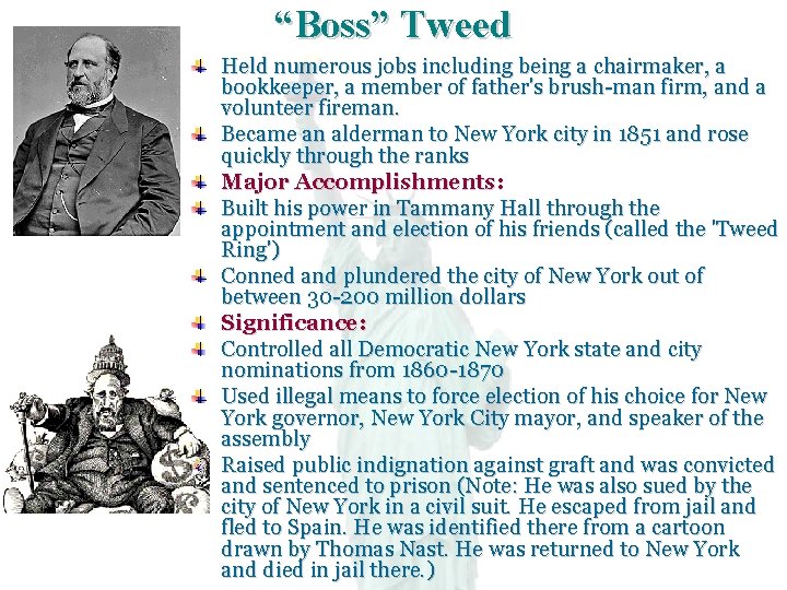 “Boss” Tweed Held numerous jobs including being a chairmaker, a bookkeeper, a member of