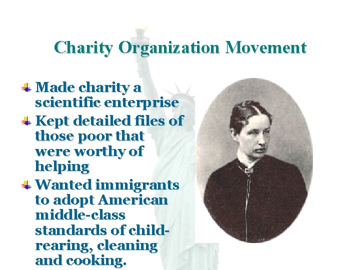 Charity Organization Movement Made charity a scientific enterprise Kept detailed files of those poor