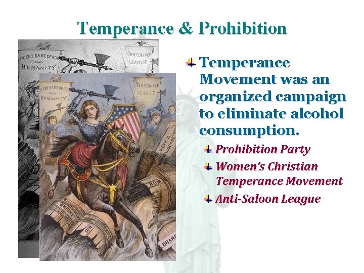 Temperance & Prohibition Temperance Movement was an organized campaign to eliminate alcohol consumption. Prohibition