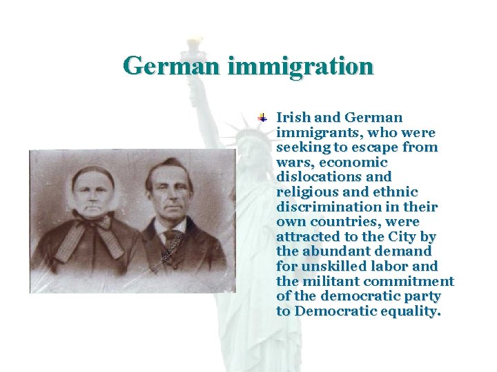 German immigration Irish and German immigrants, who were seeking to escape from wars, economic