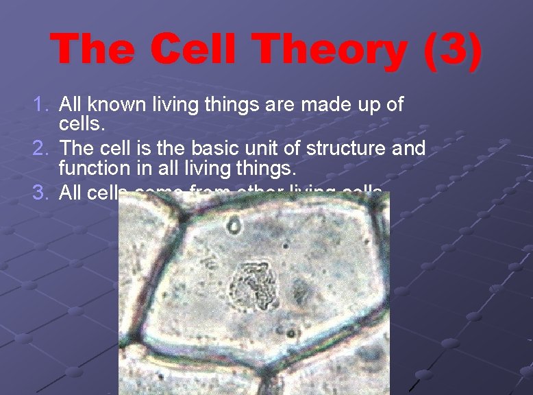 The Cell Theory (3) 1. All known living things are made up of cells.