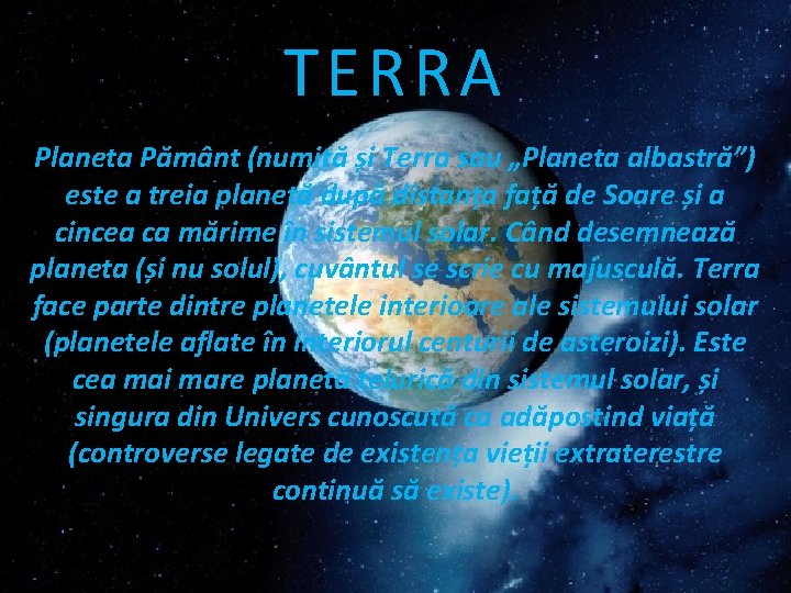 TERRA Planeta Pământ (numită și Terra sau „Planeta albastră”) este a treia planetă după