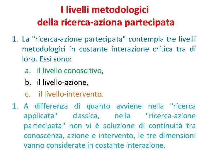 I livelli metodologici della ricerca-aziona partecipata 1. La "ricerca-azione partecipata" contempla tre livelli metodologici