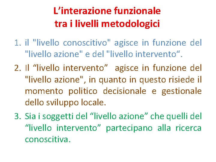 L’interazione funzionale tra i livelli metodologici 1. il "livello conoscitivo" agisce in funzione del