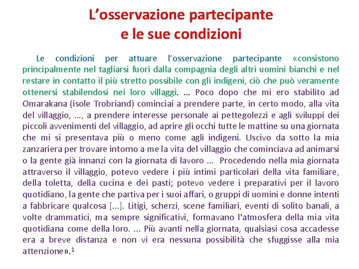 L’osservazione partecipante e le sue condizioni Le condizioni per attuare l’osservazione partecipante «consistono principalmente L’osservazione partecipante e le sue condizioni Le condizioni per attuare l’osservazione partecipante «consistono principalmente
