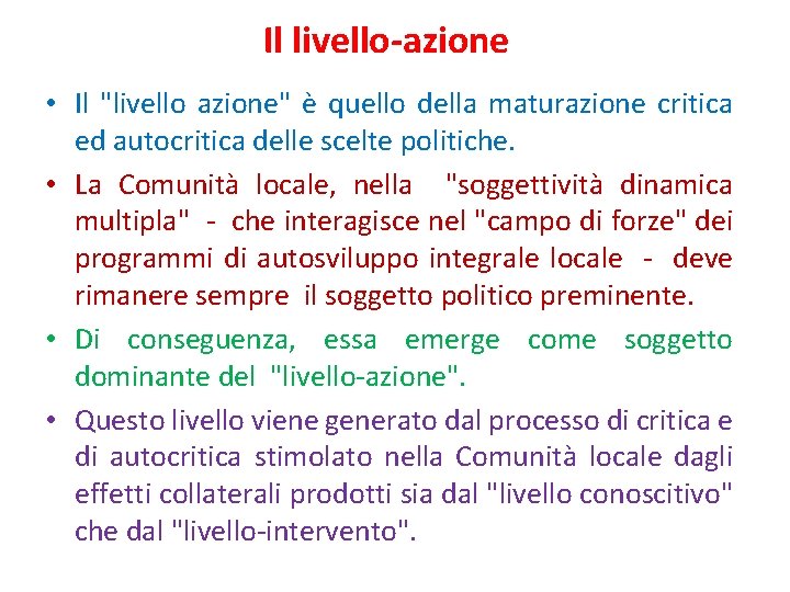 Il livello-azione • Il "livello azione" è quello della maturazione critica ed autocritica delle