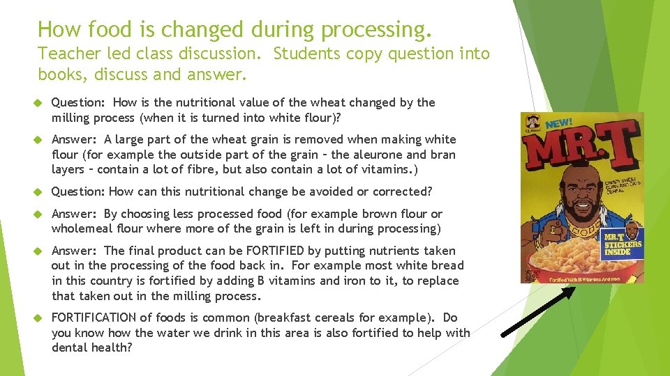 How food is changed during processing. Teacher led class discussion. Students copy question into