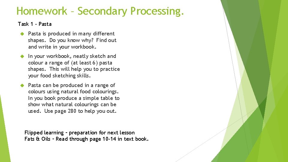Homework – Secondary Processing. Task 1 - Pasta is produced in many different shapes.
