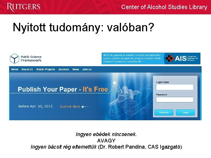Center of Alcohol Studies Library Nyitott tudomány: valóban? Ingyen ebédek nincsenek. AVAGY Ingyen bácsit