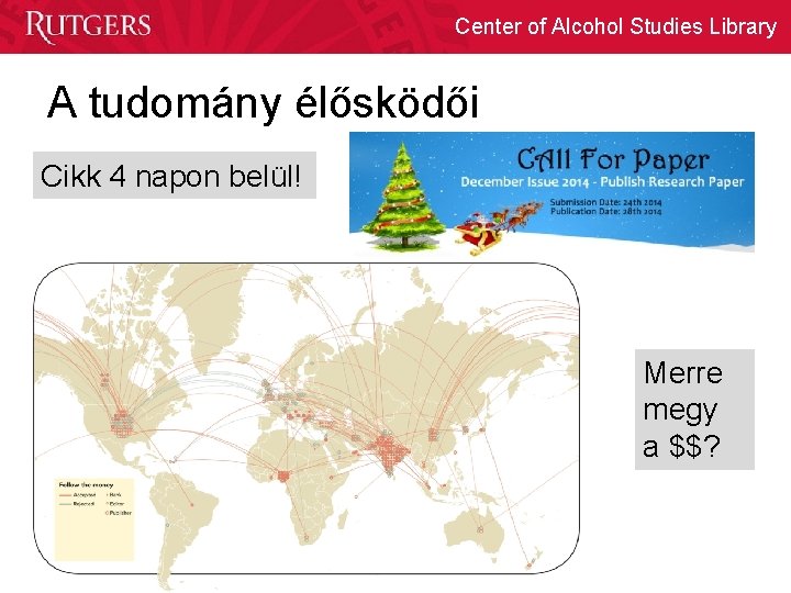 Center of Alcohol Studies Library A tudomány élősködői Cikk 4 napon belül! Merre megy