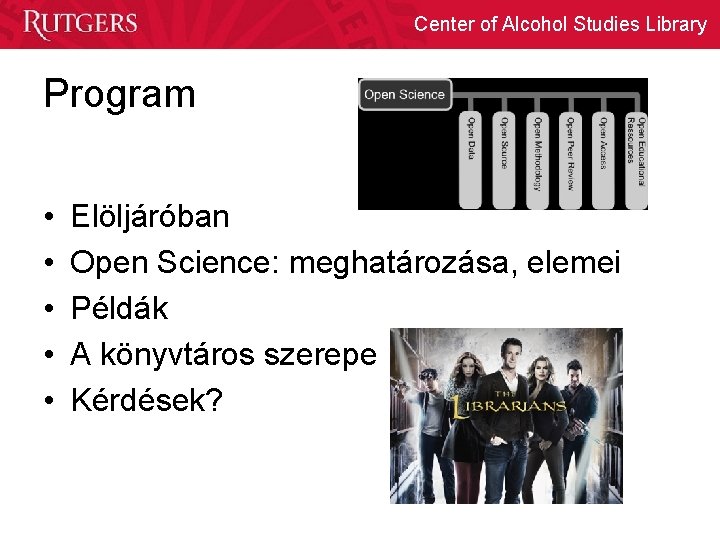 Center of Alcohol Studies Library Program • • • Elöljáróban Open Science: meghatározása, elemei