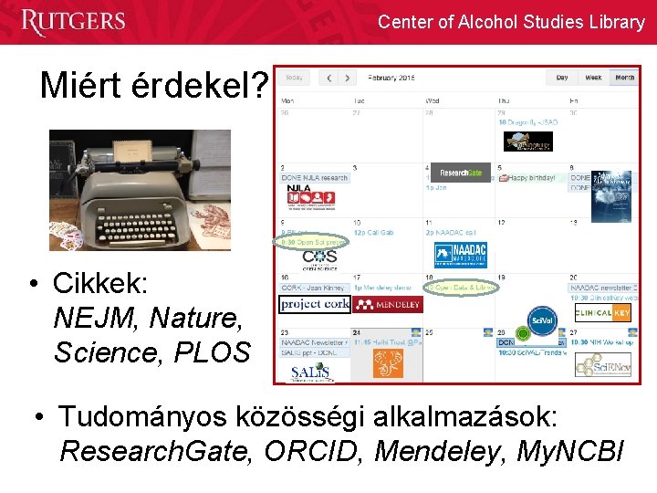 Center of Alcohol Studies Library Miért érdekel? • Cikkek: NEJM, Nature, Science, PLOS •
