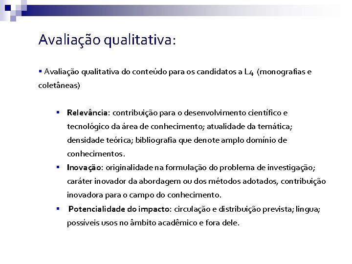 Avaliação qualitativa: § Avaliação qualitativa do conteúdo para os candidatos a L 4 (monografias