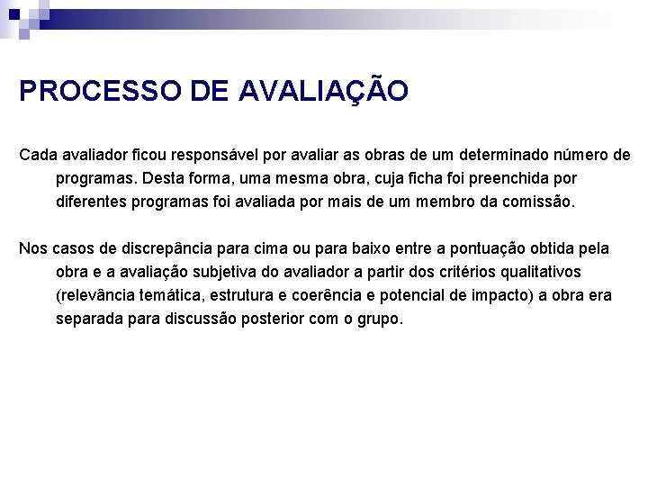 PROCESSO DE AVALIAÇÃO Cada avaliador ficou responsável por avaliar as obras de um determinado