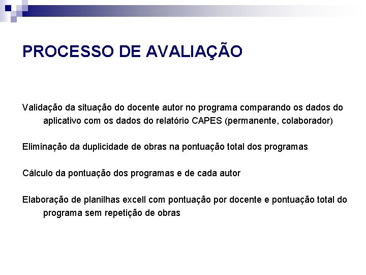 PROCESSO DE AVALIAÇÃO Validação da situação do docente autor no programa comparando os dados