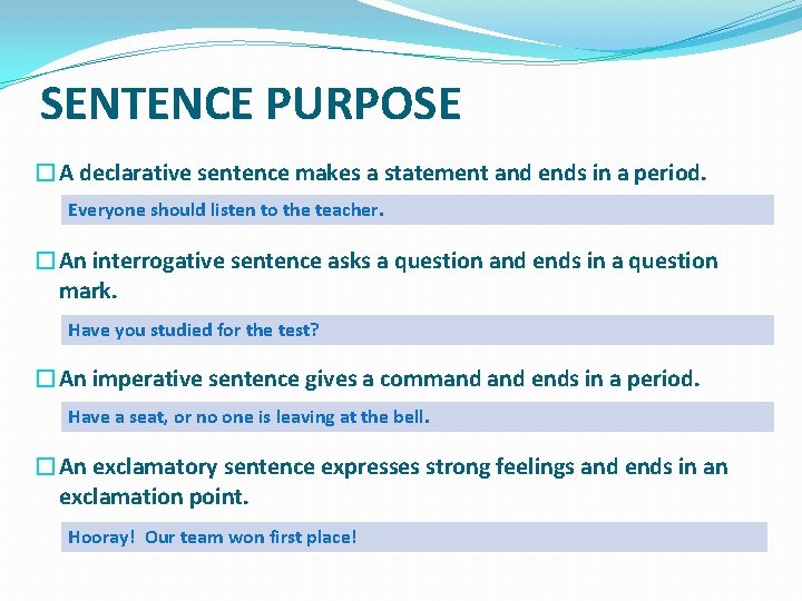SENTENCE PURPOSE �A declarative sentence makes a statement and ends in a period. Everyone