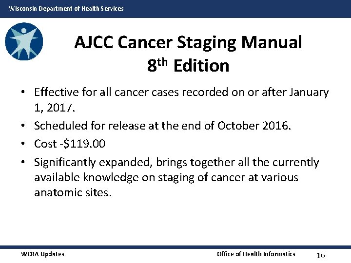 Wisconsin Department of Health Services AJCC Cancer Staging Manual 8 th Edition • Effective