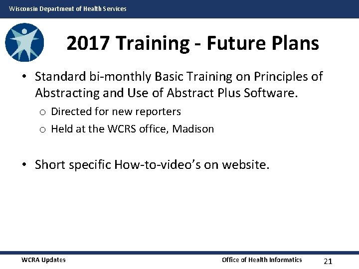 Wisconsin Department of Health Services 2017 Training - Future Plans • Standard bi-monthly Basic