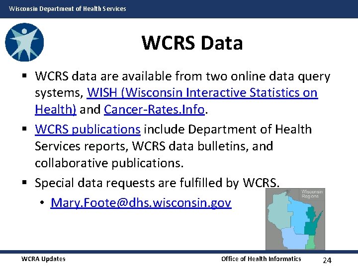 Wisconsin Department of Health Services WCRS Data § WCRS data are available from two Wisconsin Department of Health Services WCRS Data § WCRS data are available from two