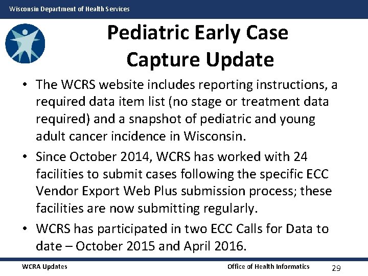 Wisconsin Department of Health Services Pediatric Early Case Capture Update • The WCRS website