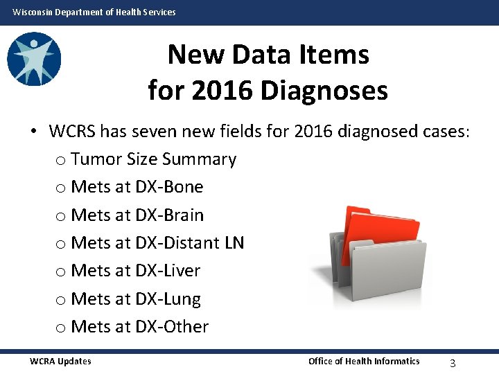 Wisconsin Department of Health Services New Data Items for 2016 Diagnoses • WCRS has