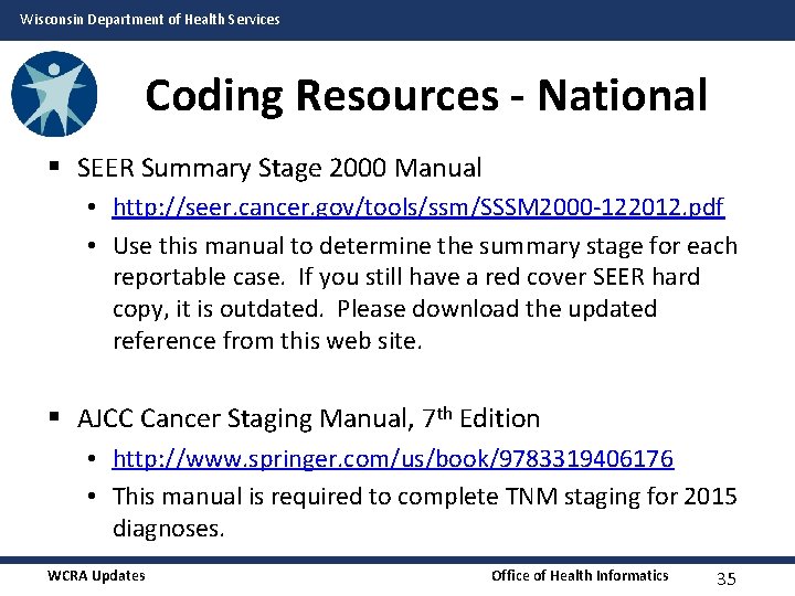 Wisconsin Department of Health Services Coding Resources - National § SEER Summary Stage 2000 Wisconsin Department of Health Services Coding Resources - National § SEER Summary Stage 2000