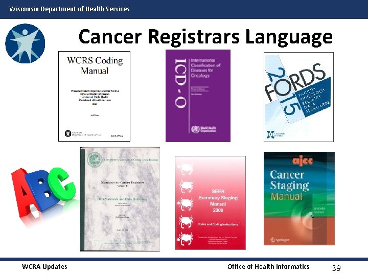 Wisconsin Department of Health Services Cancer Registrars Language WCRA Updates Office of Health Informatics