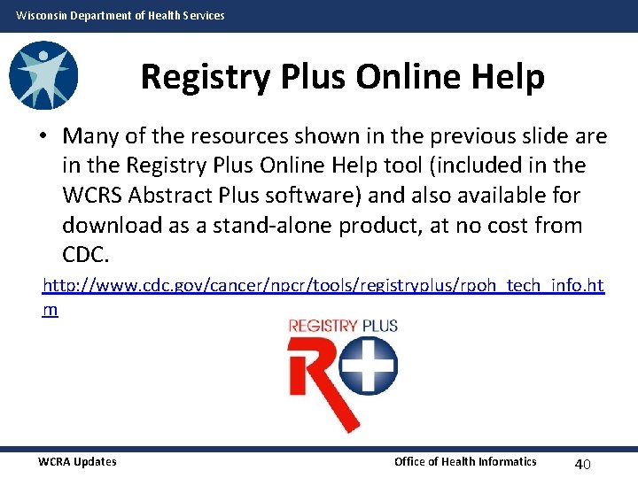 Wisconsin Department of Health Services Registry Plus Online Help • Many of the resources