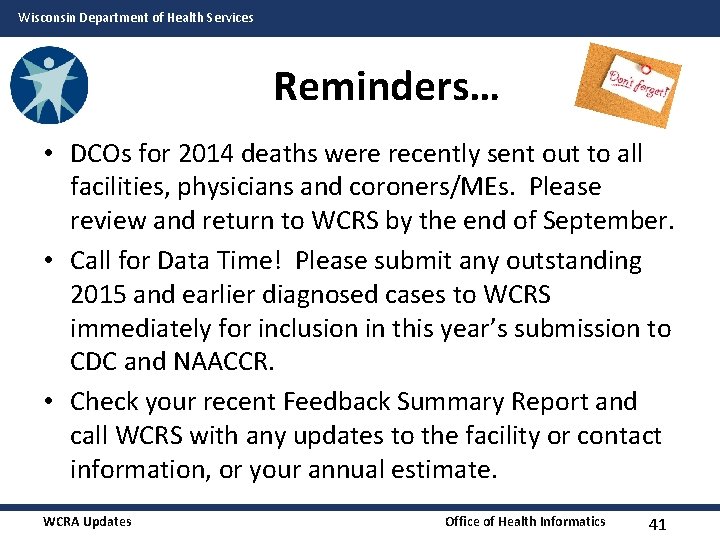 Wisconsin Department of Health Services Reminders… • DCOs for 2014 deaths were recently sent